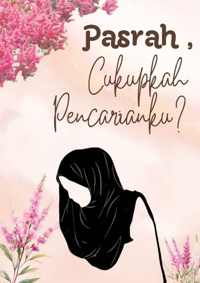 
Part 2 – Pasrah, Cukupkah Pencarianku?